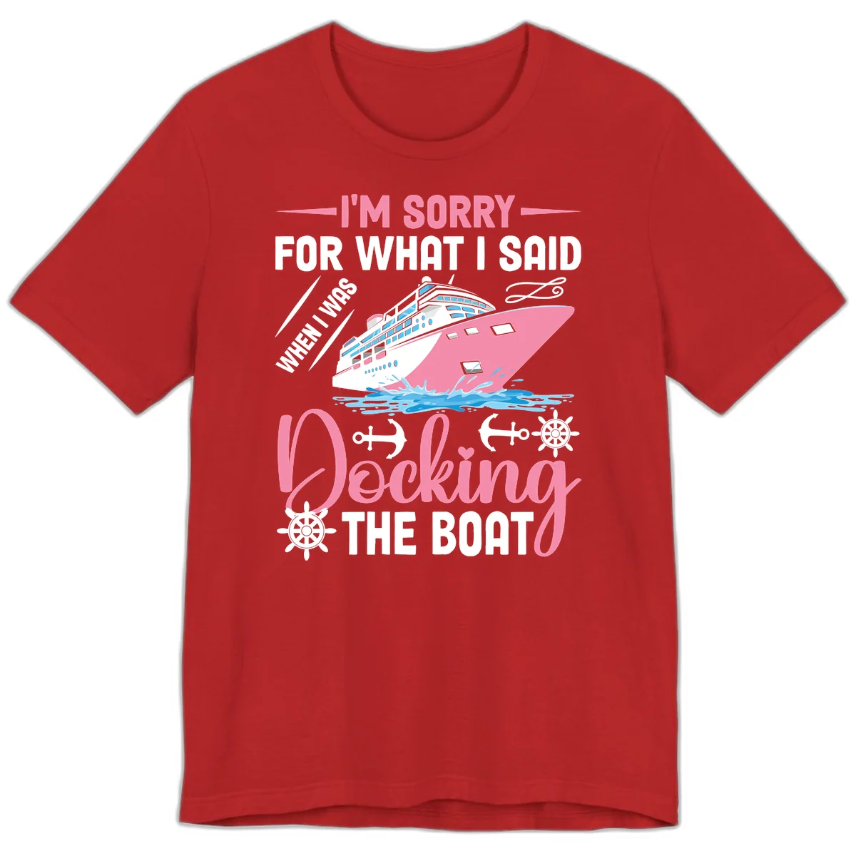 Sorry For What I Said When Docking The Boat Premium T-Shirt in Red