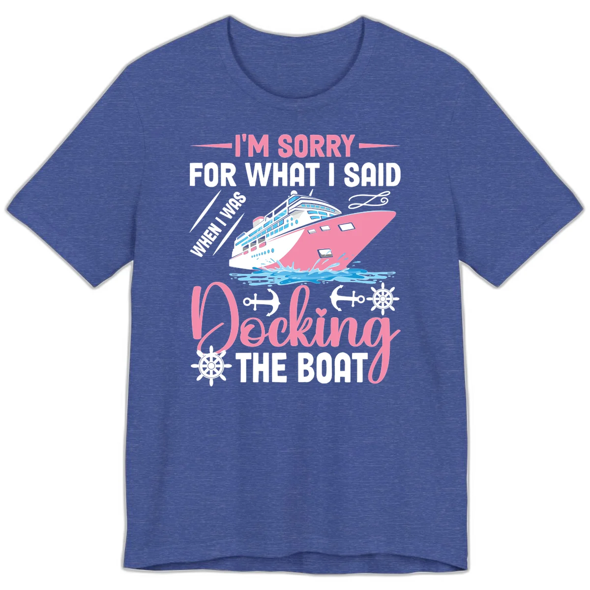 Sorry For What I Said When Docking The Boat Premium T-Shirt in Heather True Royal
