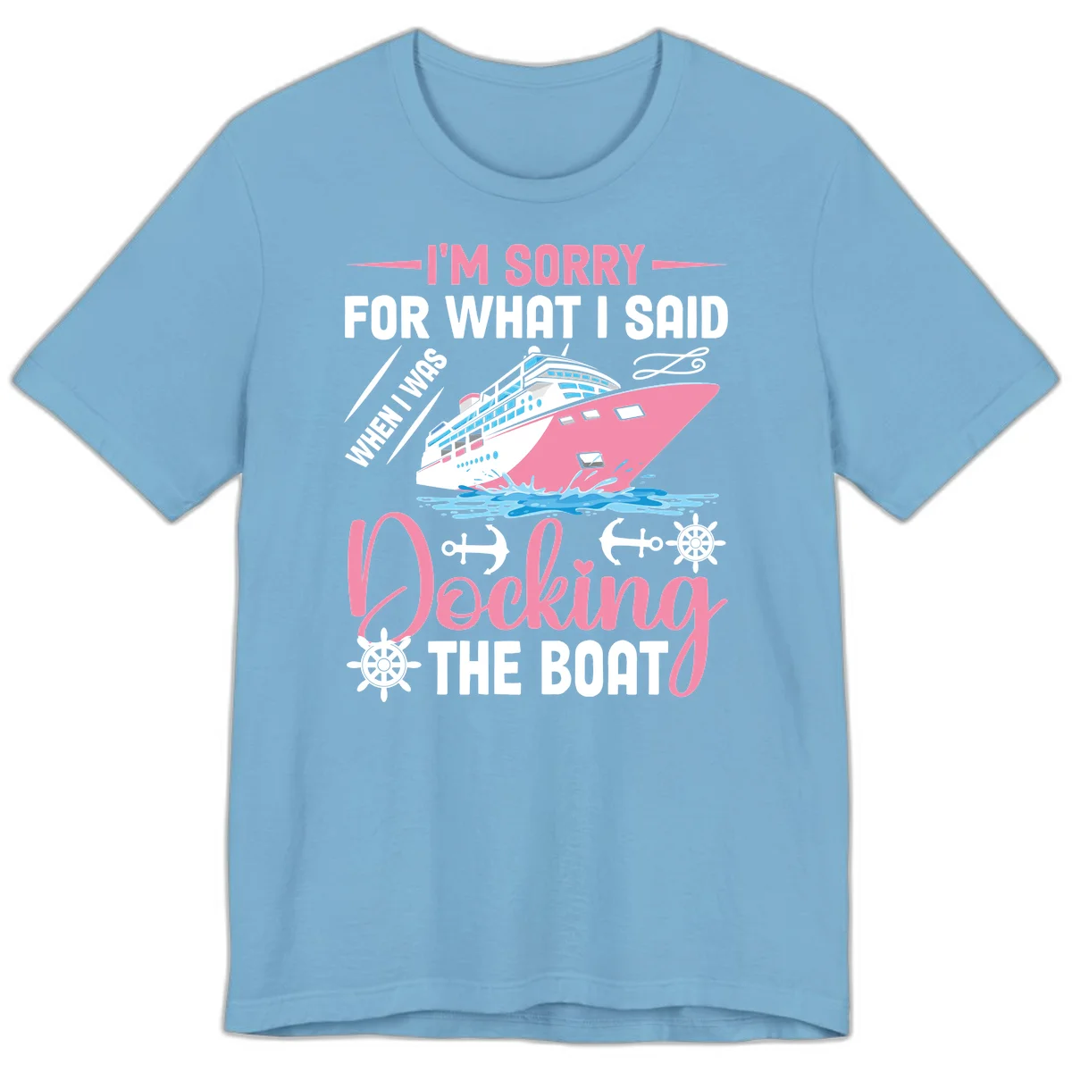 Sorry For What I Said When Docking The Boat Premium T-Shirt in Ocean Blue