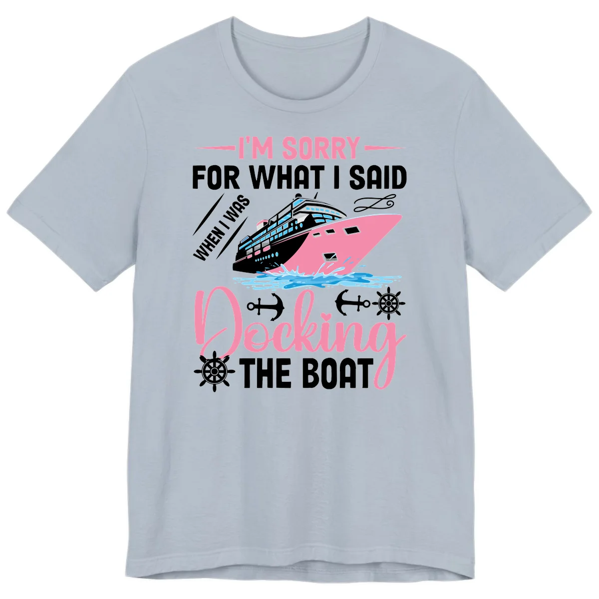 Sorry For What I Said When Docking The Boat Premium T-Shirt in Light Blue