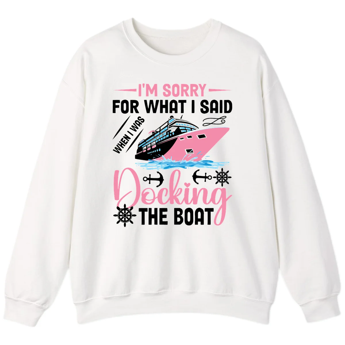 Sorry For What I Said When Docking The Boat Sweatshirt in White