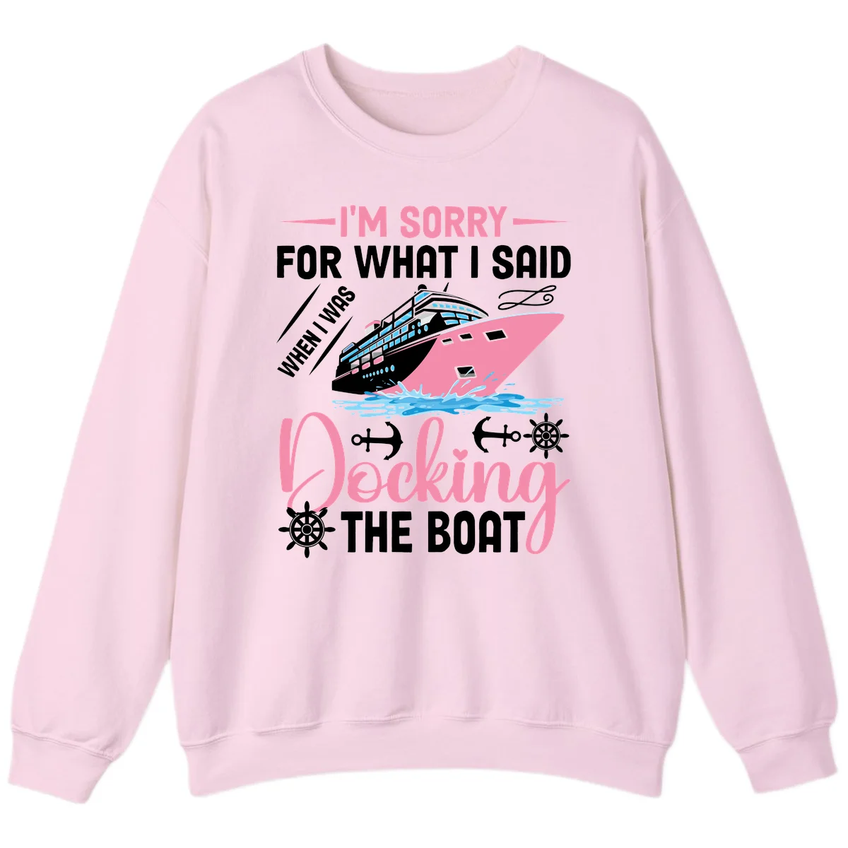 Sorry For What I Said When Docking The Boat Sweatshirt in Light Pink