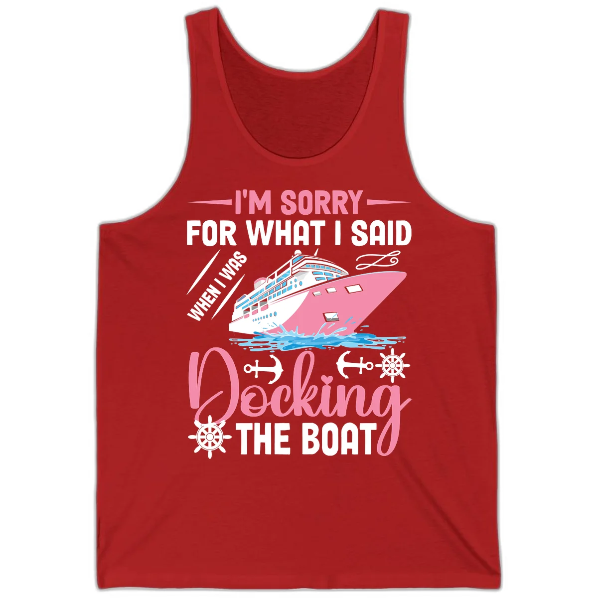 Sorry For What I Said When Docking The Boat Tank in Red