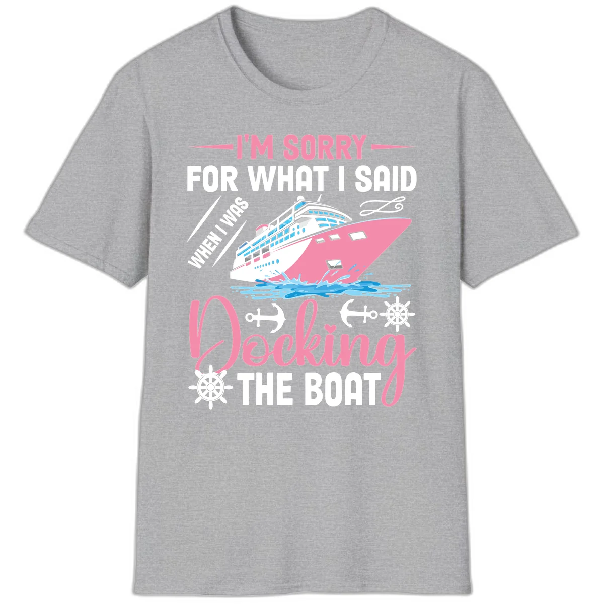 Sorry For What I Said When Docking The Boat T-Shirt in Sport Grey