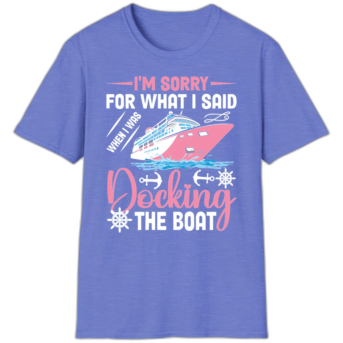 Sorry For What I Said When Docking The Boat T-Shirt in Heather Royal
