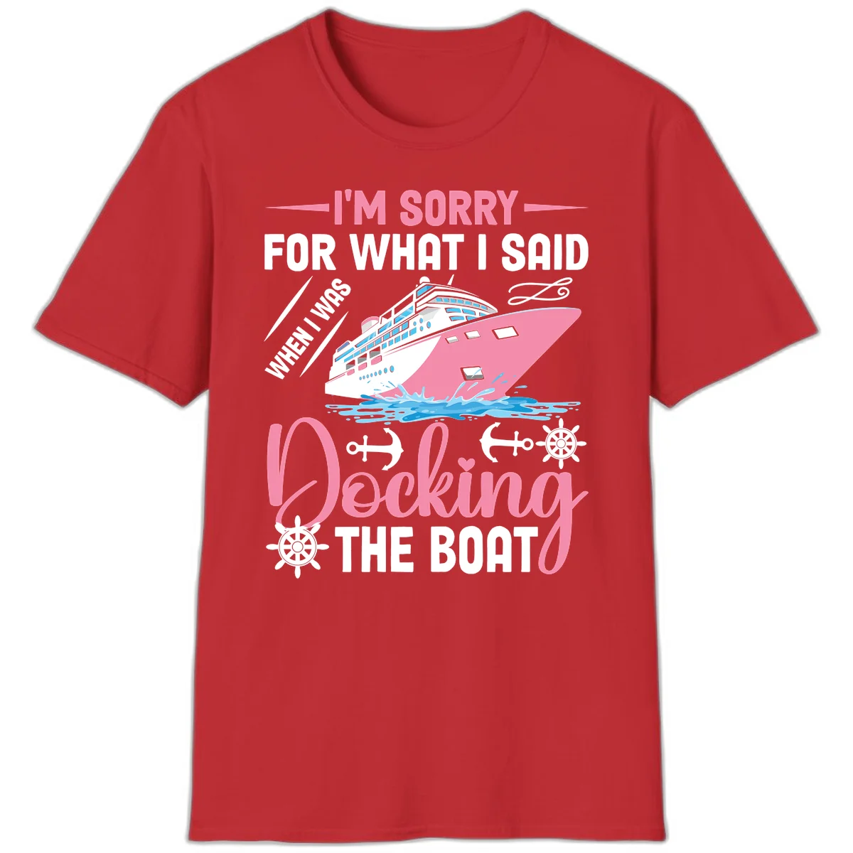 Sorry For What I Said When Docking The Boat T-Shirt in Red