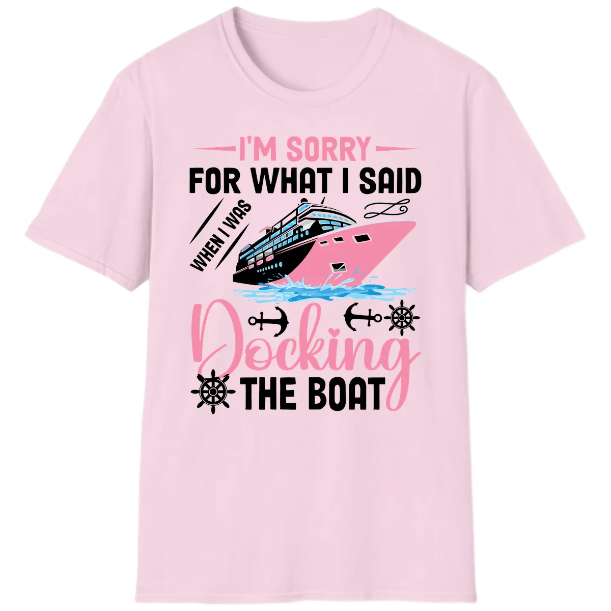 Sorry For What I Said When Docking The Boat T-Shirt in Light Pink