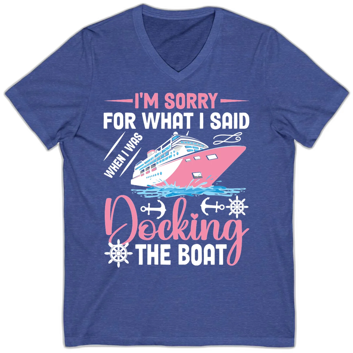 Sorry For What I Said When Docking The Boat V-Neck in Heather True Royal
