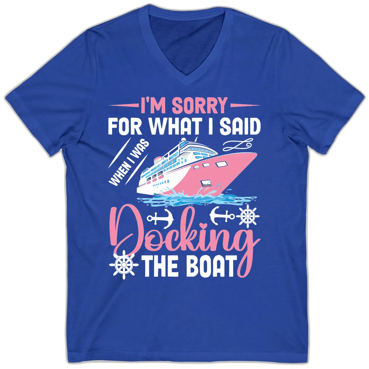 Sorry For What I Said When Docking The Boat V-Neck in True Royal