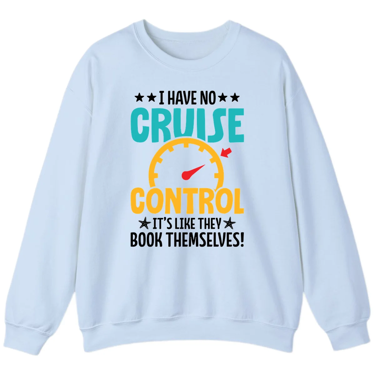 No Cruise Control Funny Sweatshirt in Light Blue
