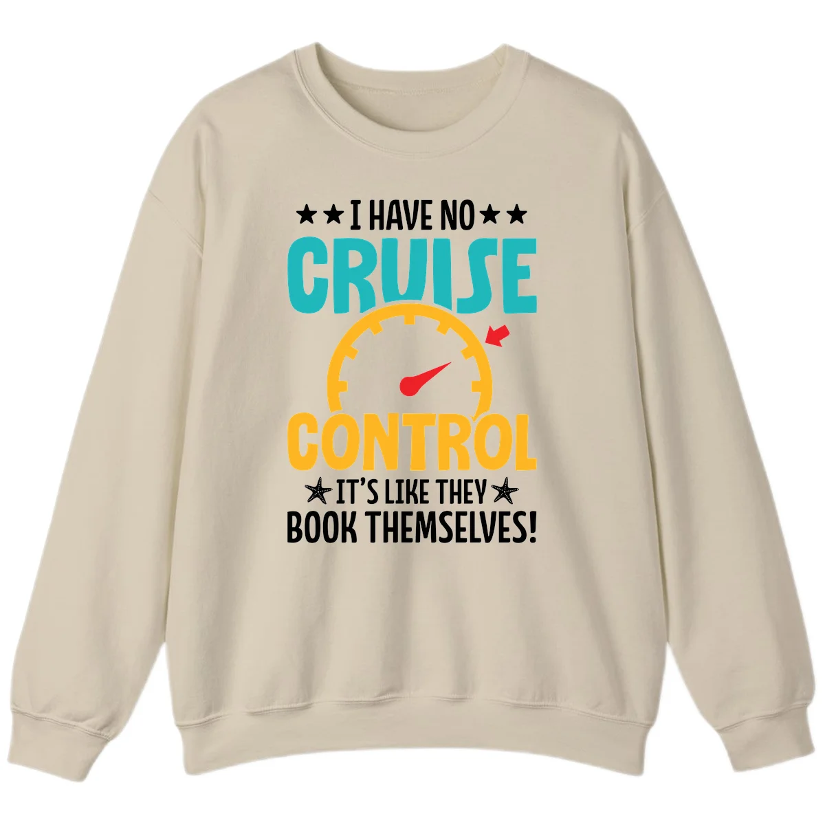 No Cruise Control Funny Sweatshirt in Sand