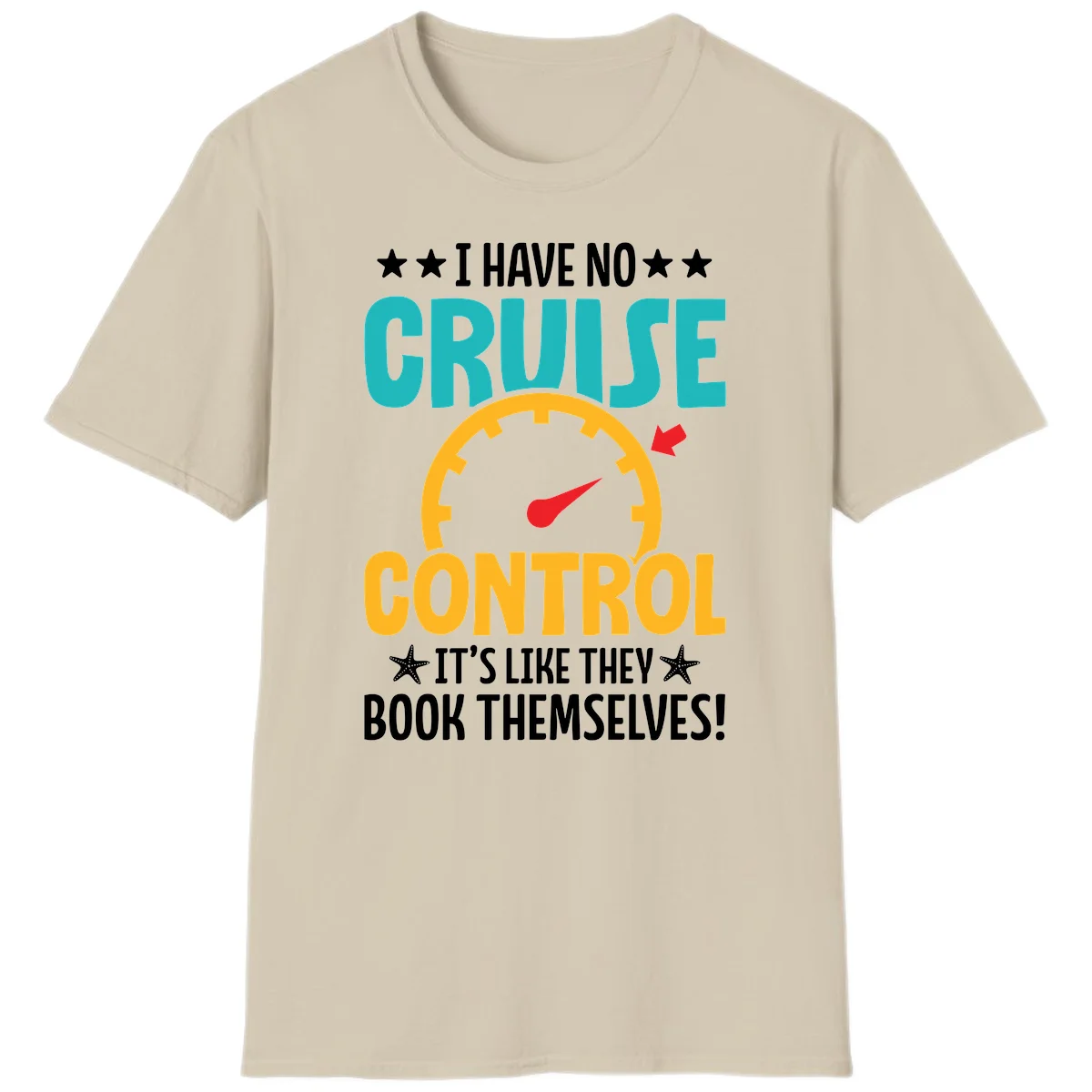 No Cruise Control Funny Vacation T-Shirt in Sand