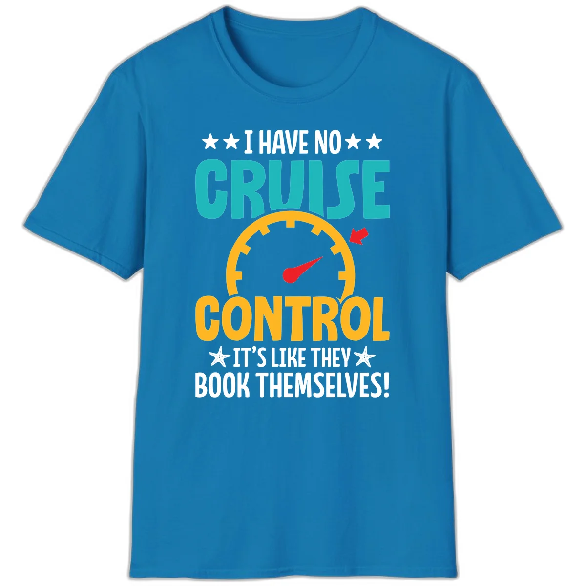 No Cruise Control Funny Vacation T-Shirt in Sapphire