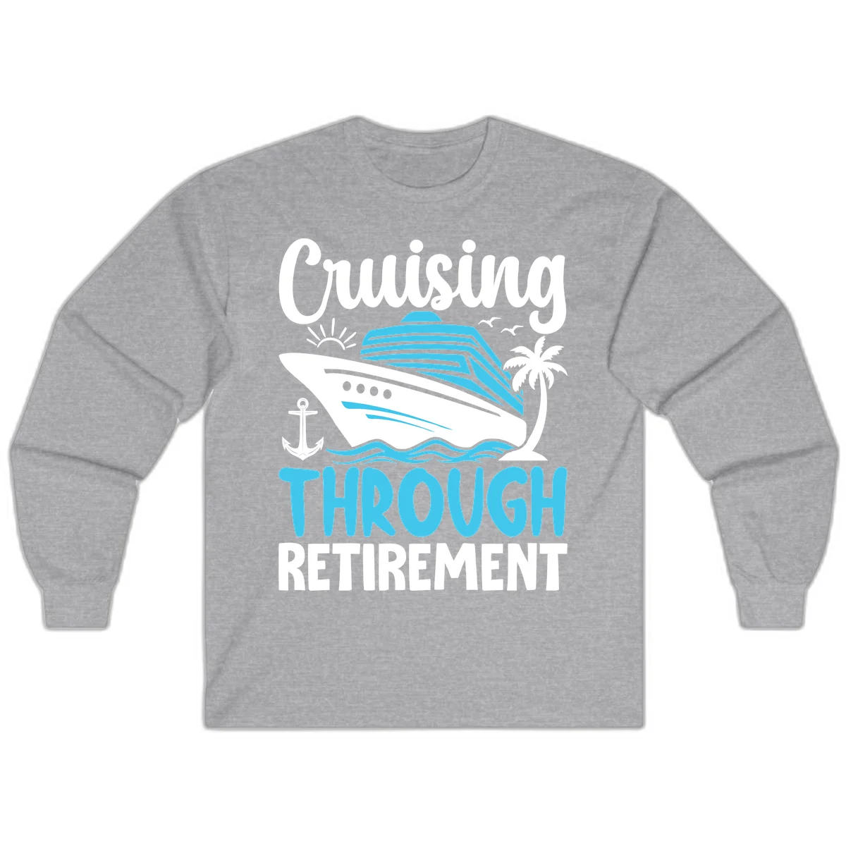 Cruising Through Retirement Long Sleeve in Sport Grey