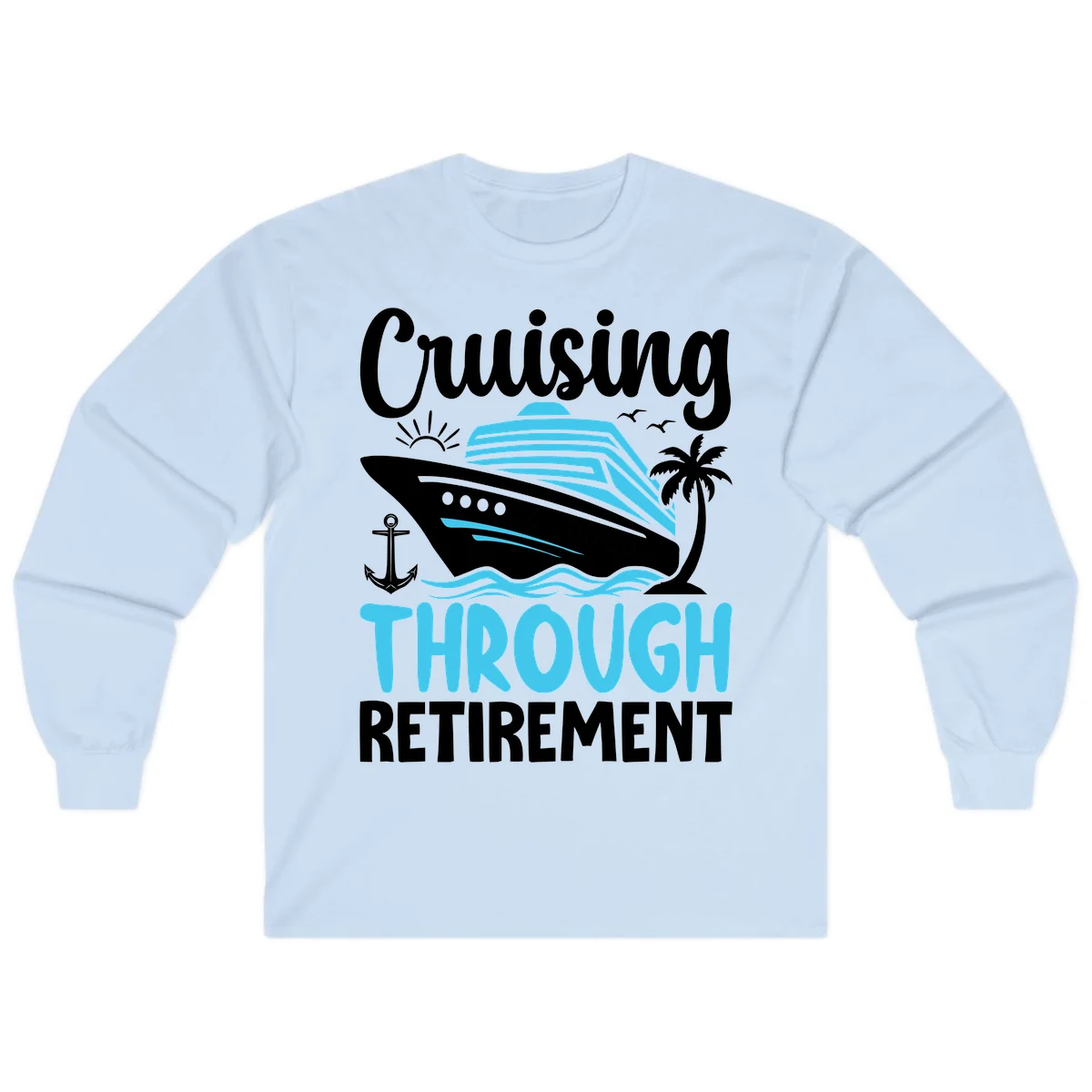 Cruising Through Retirement Long Sleeve in Light Blue