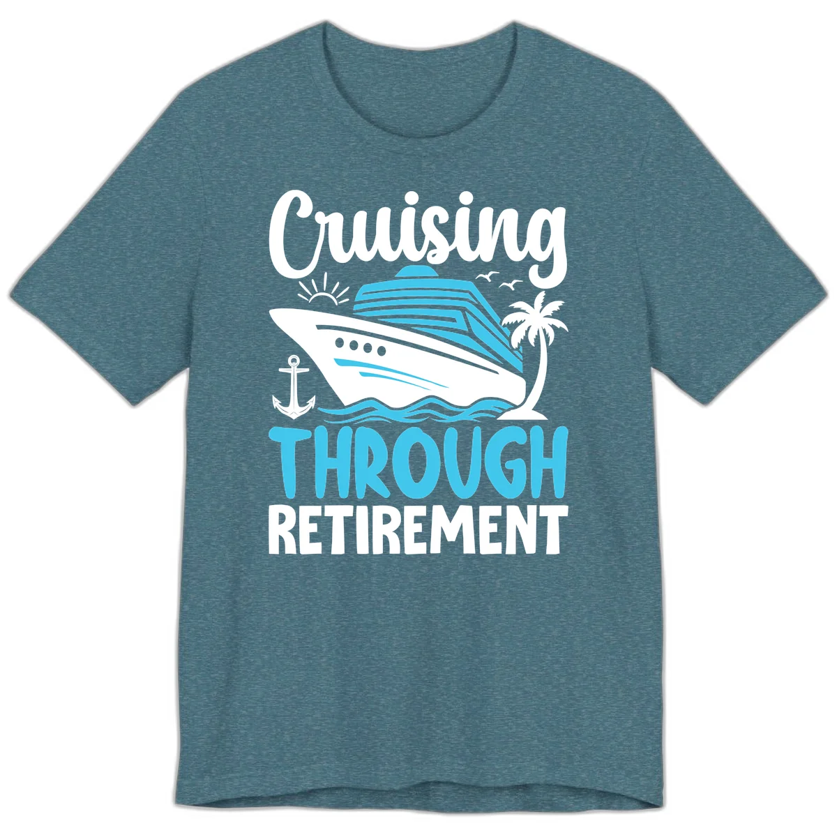 Cruising Through Retirement Premium T-Shirt in Heather Deep Teal