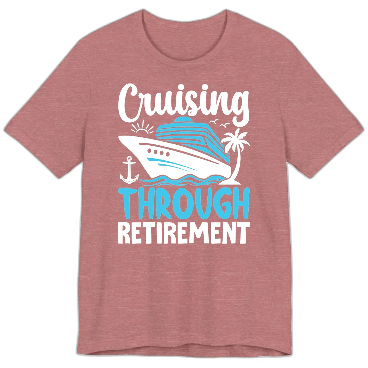 Cruising Through Retirement Premium T-Shirt in Heather Mauve