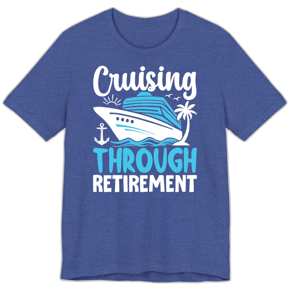 Cruising Through Retirement Premium T-Shirt in Heather True Royal