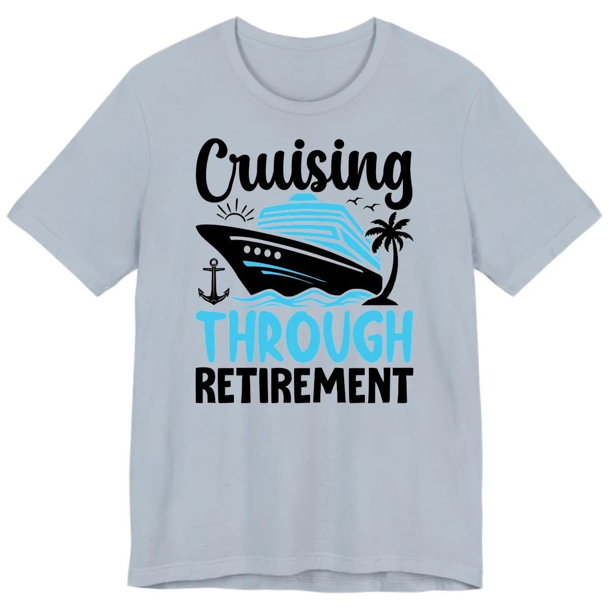 Cruising Through Retirement Premium T-Shirt in Light Blue