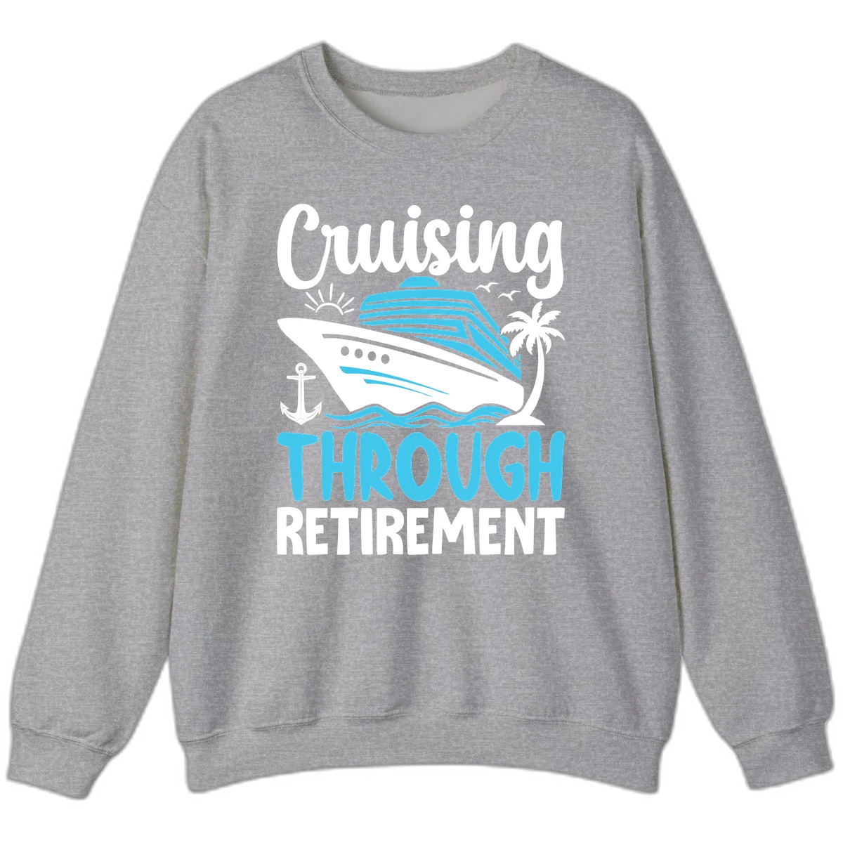 Cruising Through Retirement Sweatshirt in Sport Grey
