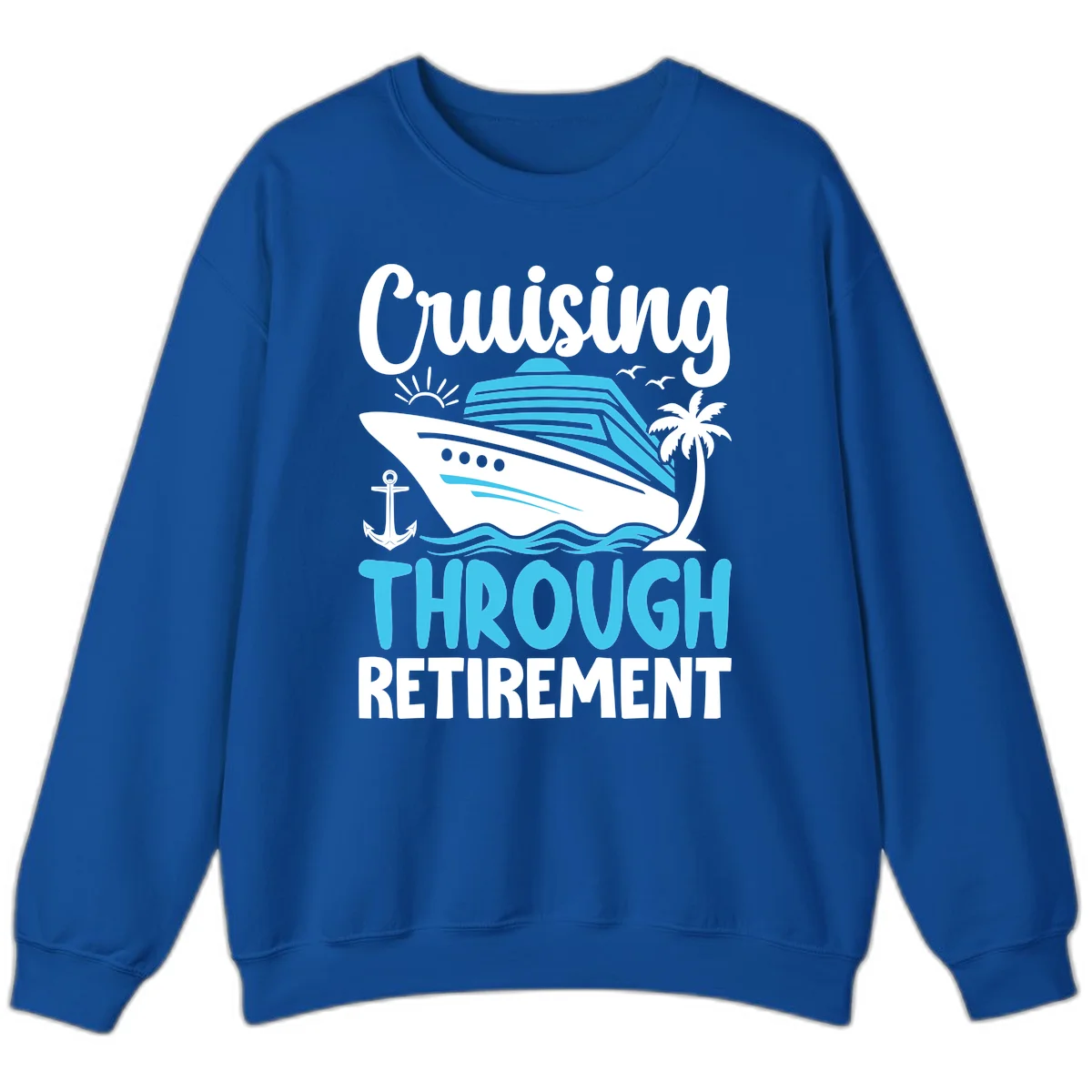 Cruising Through Retirement Sweatshirt in Royal