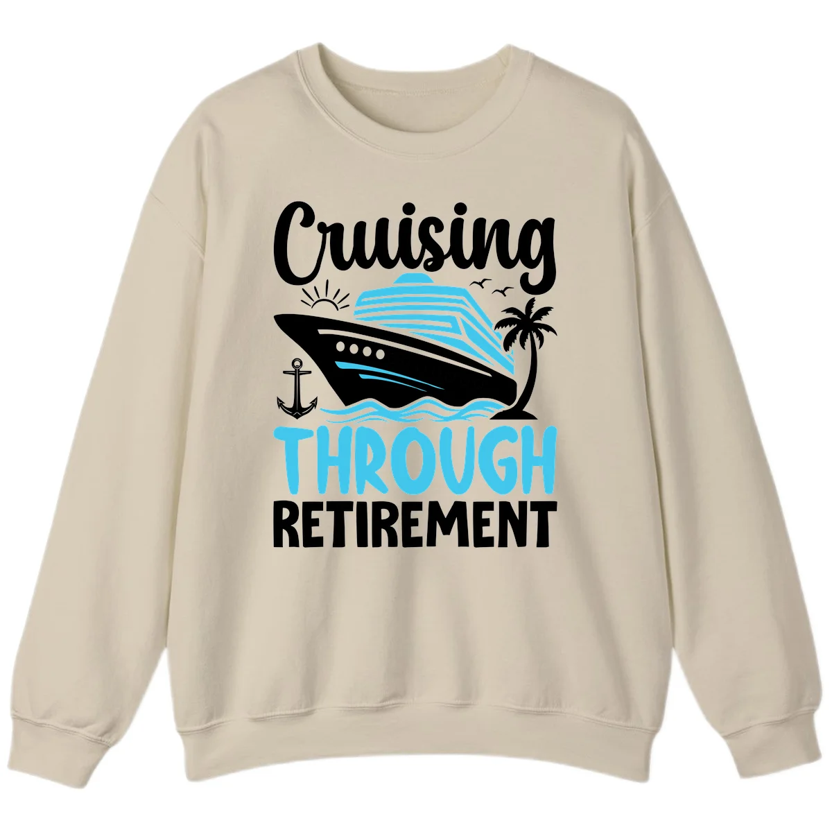 Cruising Through Retirement Sweatshirt in Sand