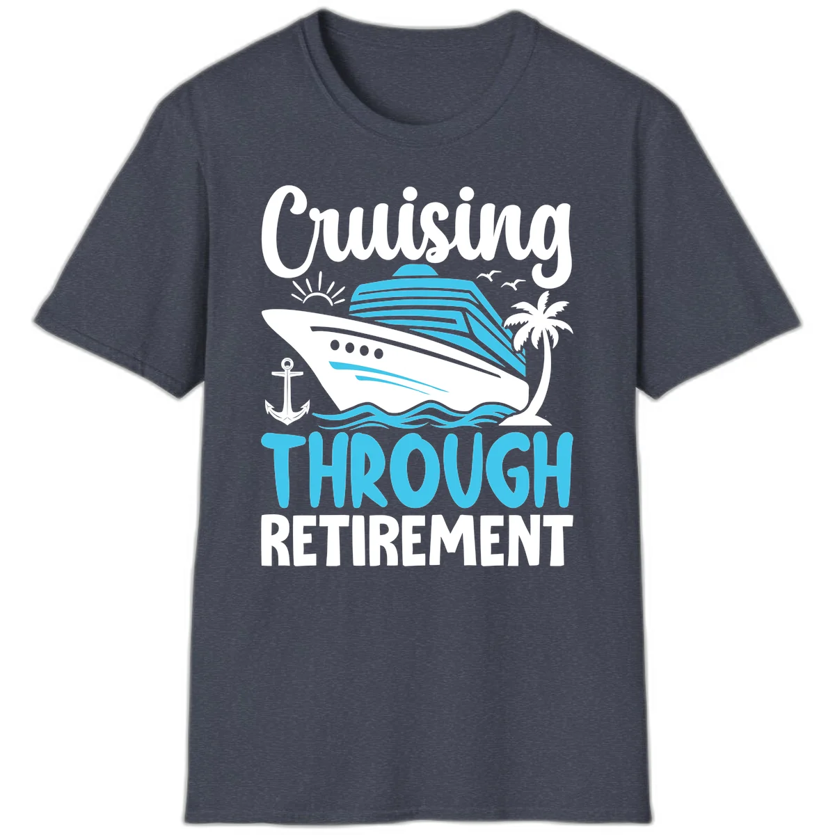 Cruising Through Retirement T-Shirt in Heather Navy