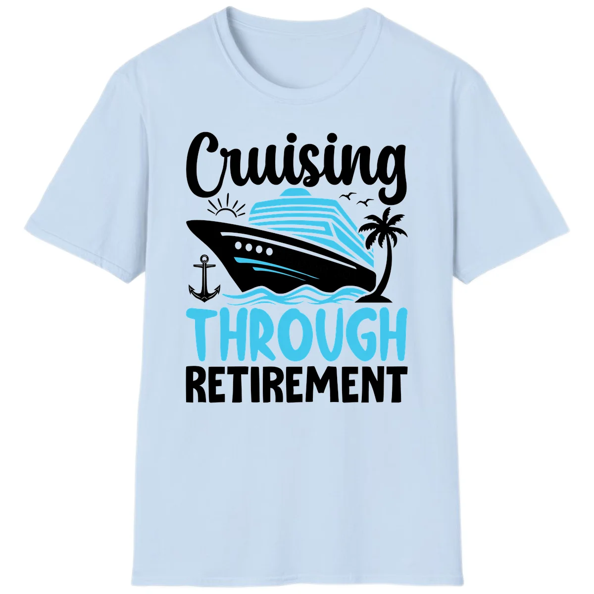Cruising Through Retirement T-Shirt in Light Blue