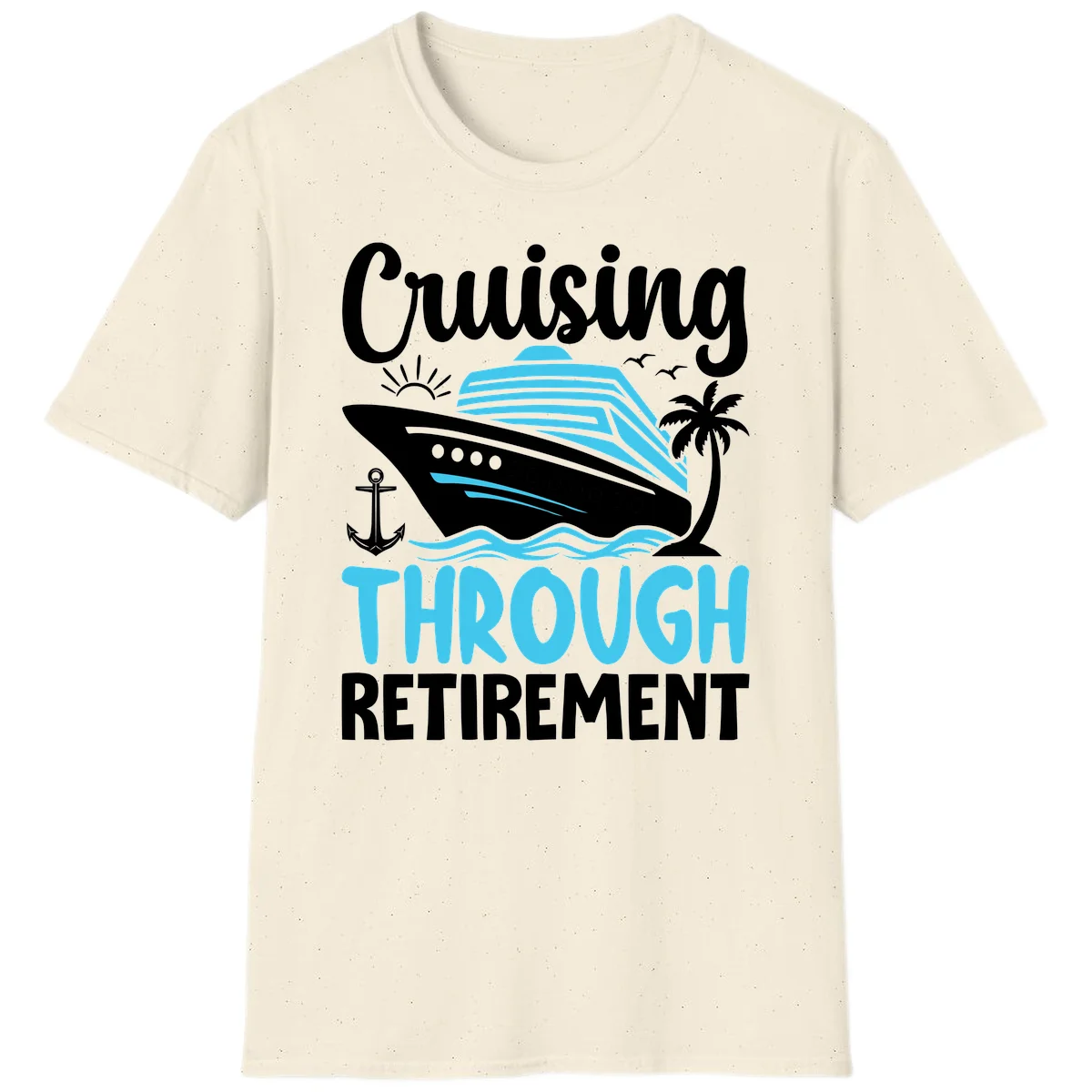 Cruising Through Retirement T-Shirt in Natural
