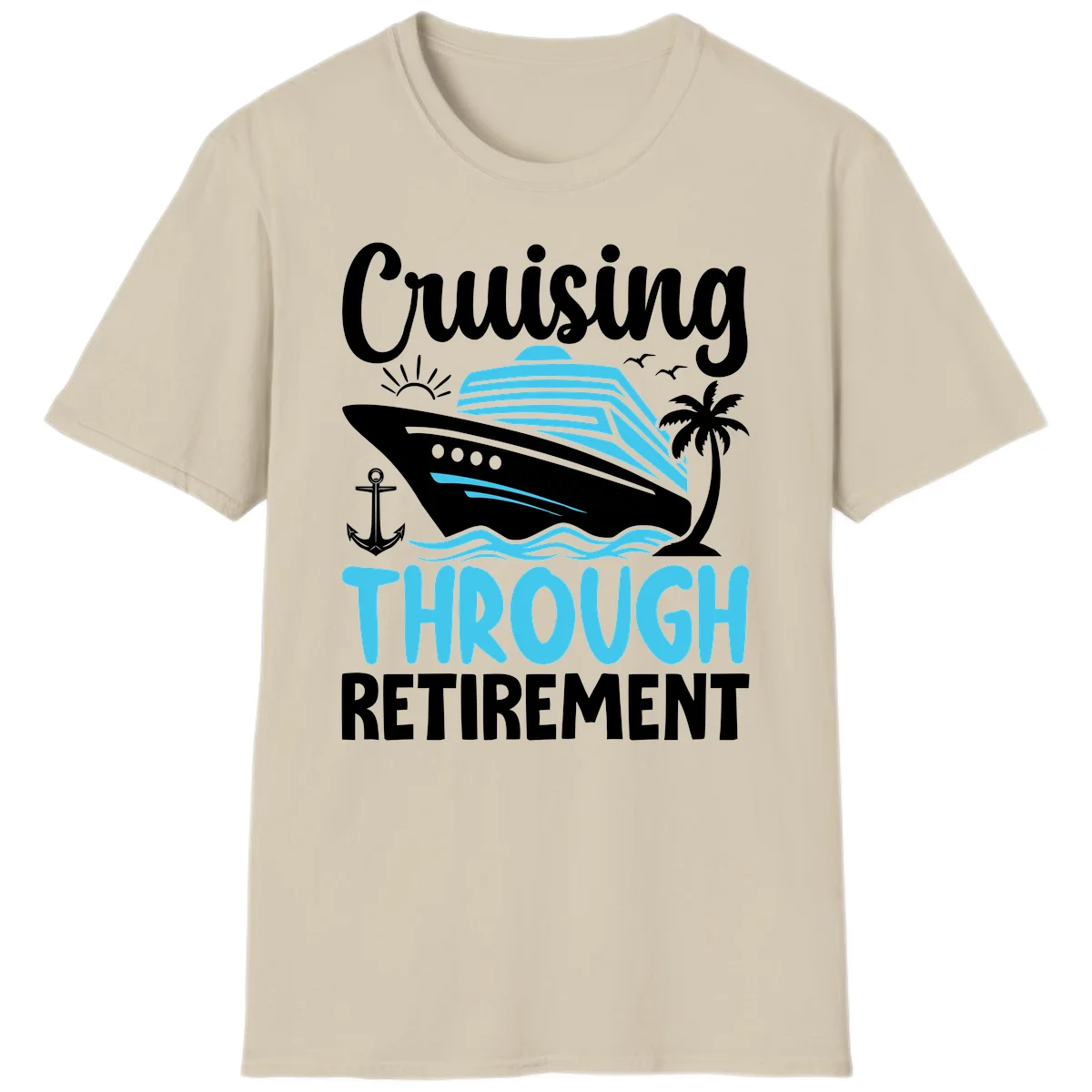 Cruising Through Retirement T-Shirt in Sand