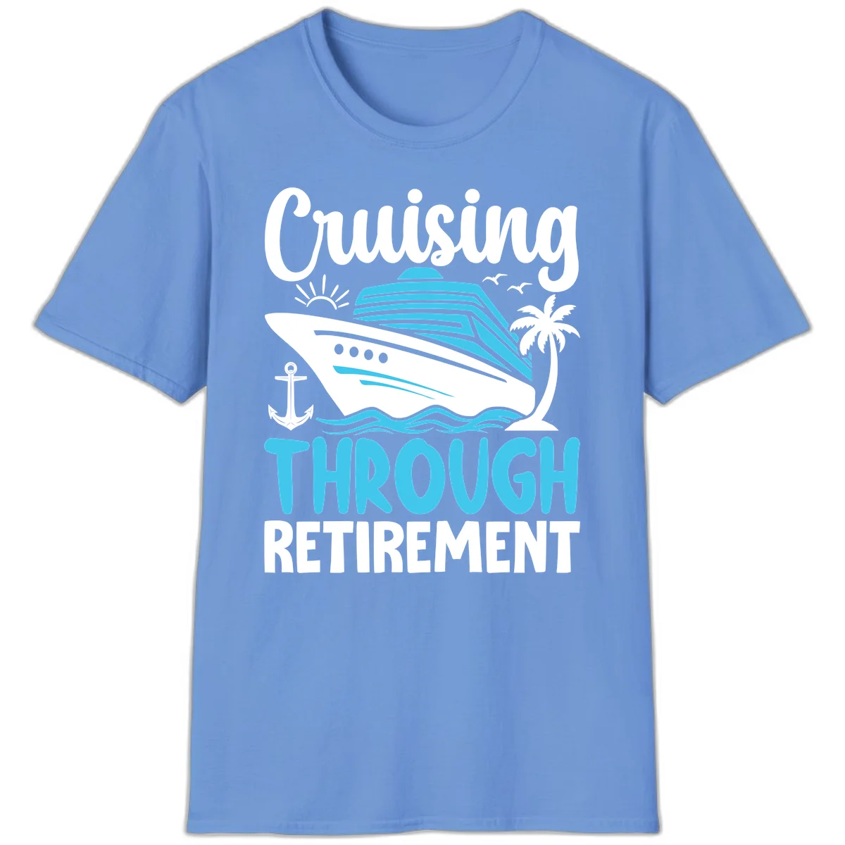 Cruising Through Retirement T-Shirt in Carolina Blue