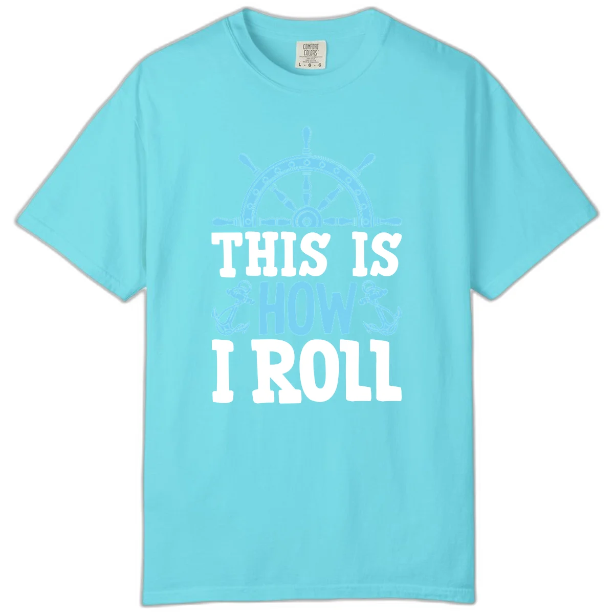 This Is How I Roll Nautical Comfort Color in Lagoon Blue