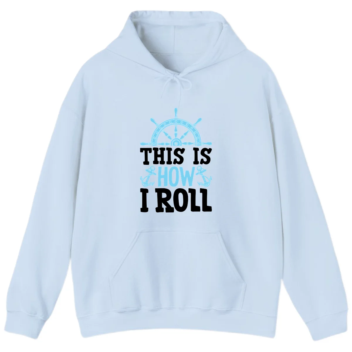 This Is How I Roll Nautical Hoodie in Light Blue