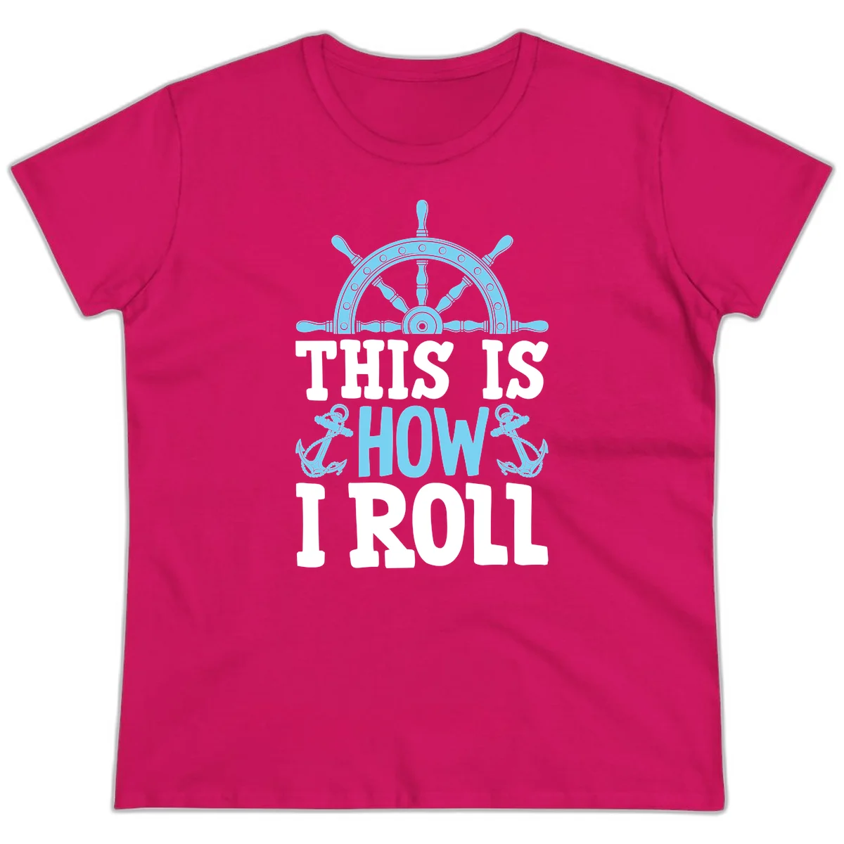 This Is How I Roll Nautical Ladies Tee in Heliconia