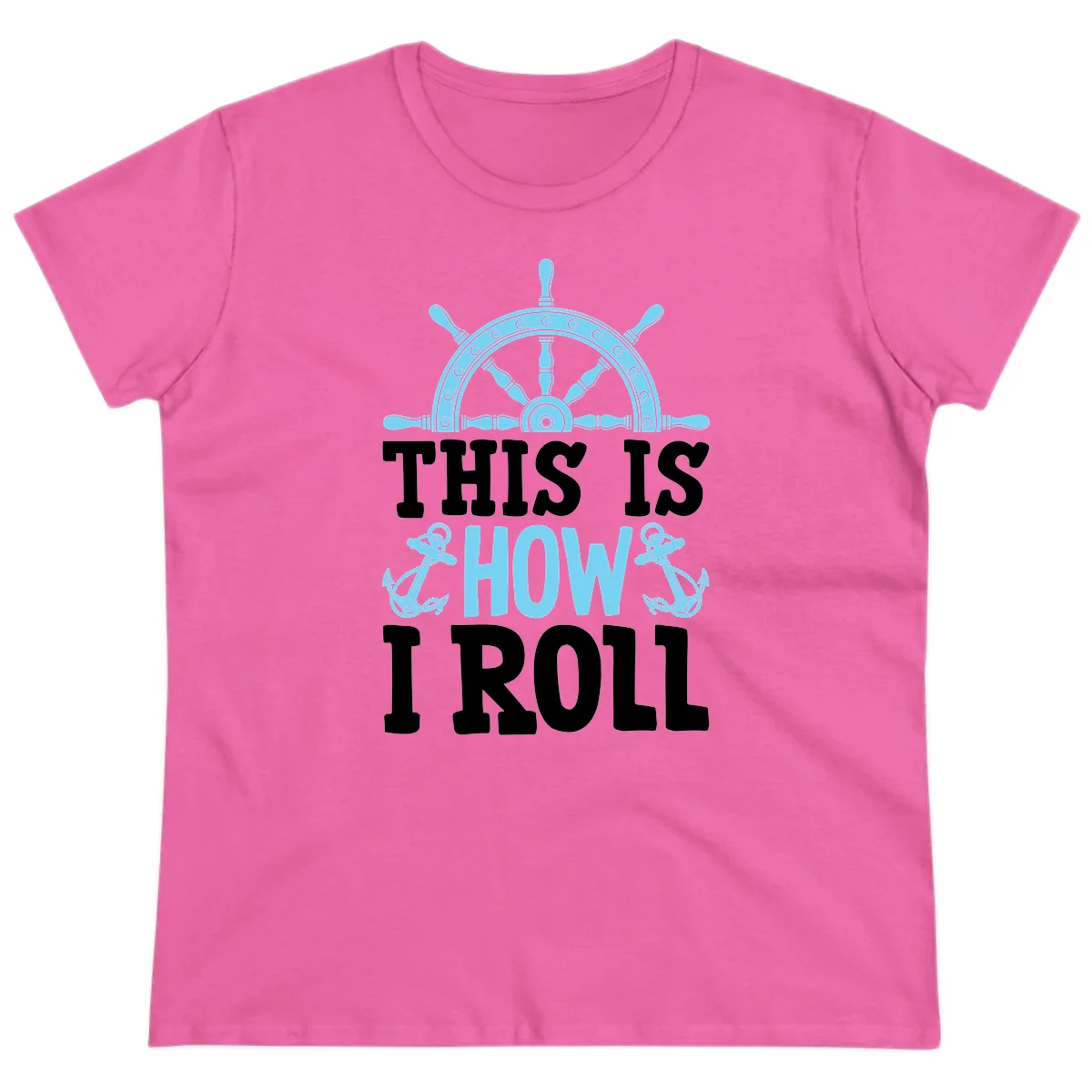 This Is How I Roll Nautical Ladies Tee in Azalea