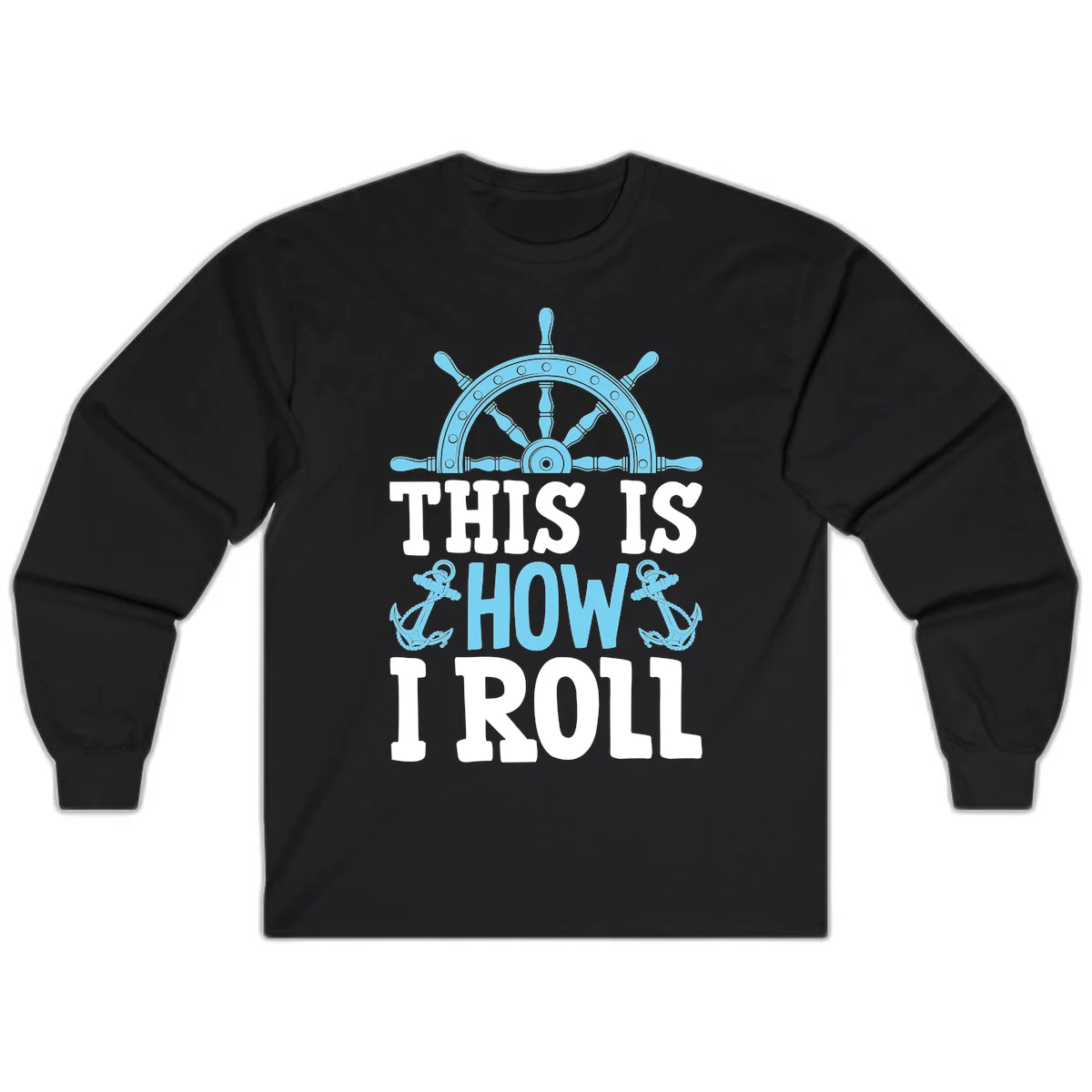 This Is How I Roll Nautical Long Sleeve in Black