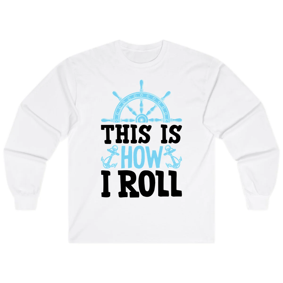 This Is How I Roll Nautical Long Sleeve in White