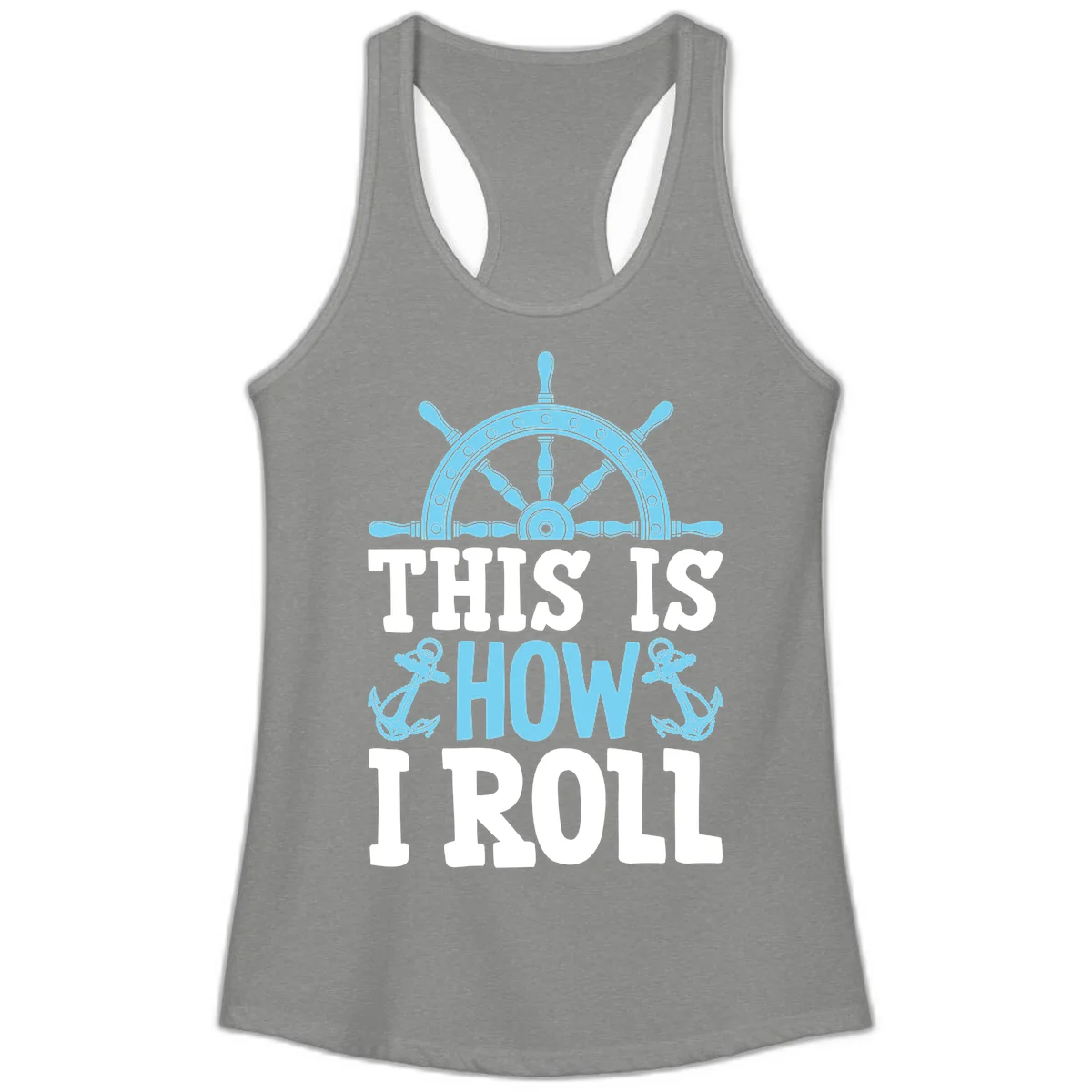This Is How I Roll Nautical Ladies Tank in Heather Grey