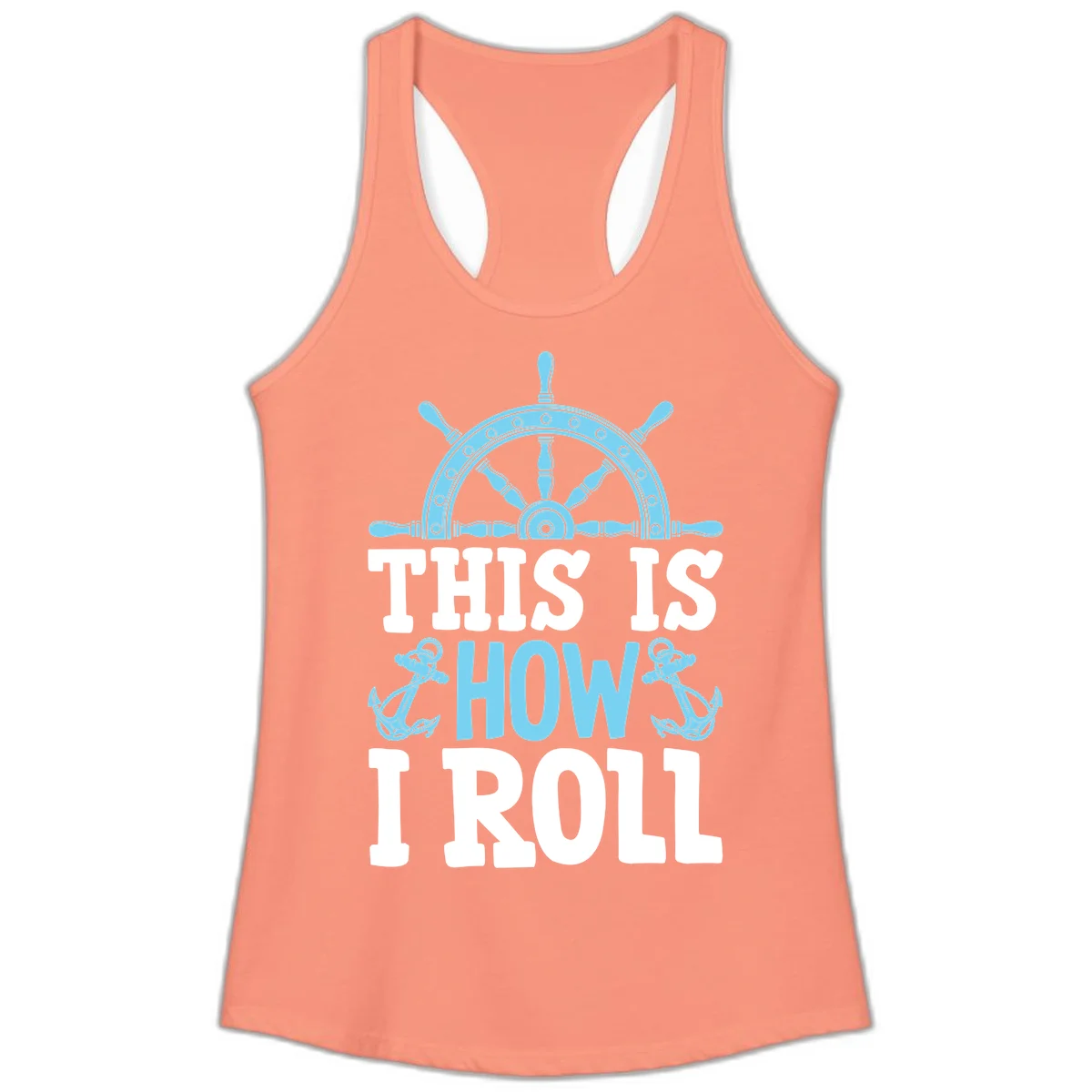 This Is How I Roll Nautical Ladies Tank in Solid Light Orange