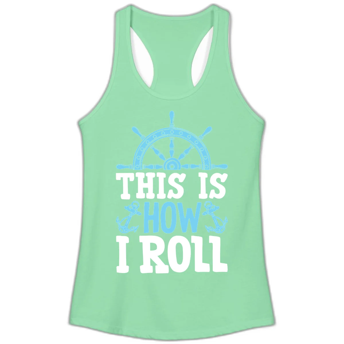 This Is How I Roll Nautical Ladies Tank in Solid Mint