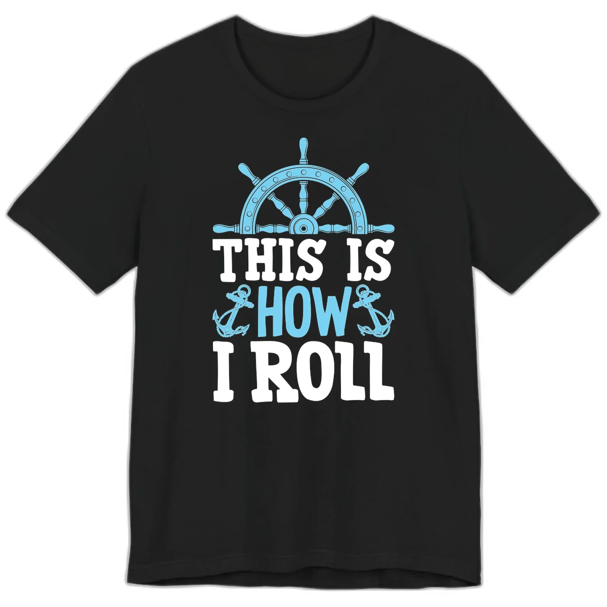This Is How I Roll Nautical Premium T-Shirt in Black