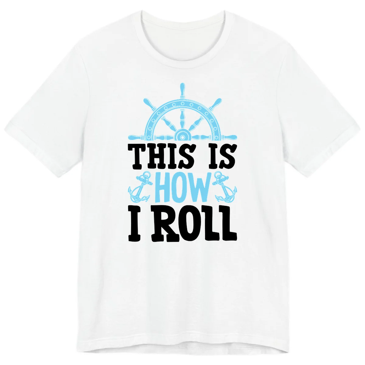 This Is How I Roll Nautical Premium T-Shirt in White