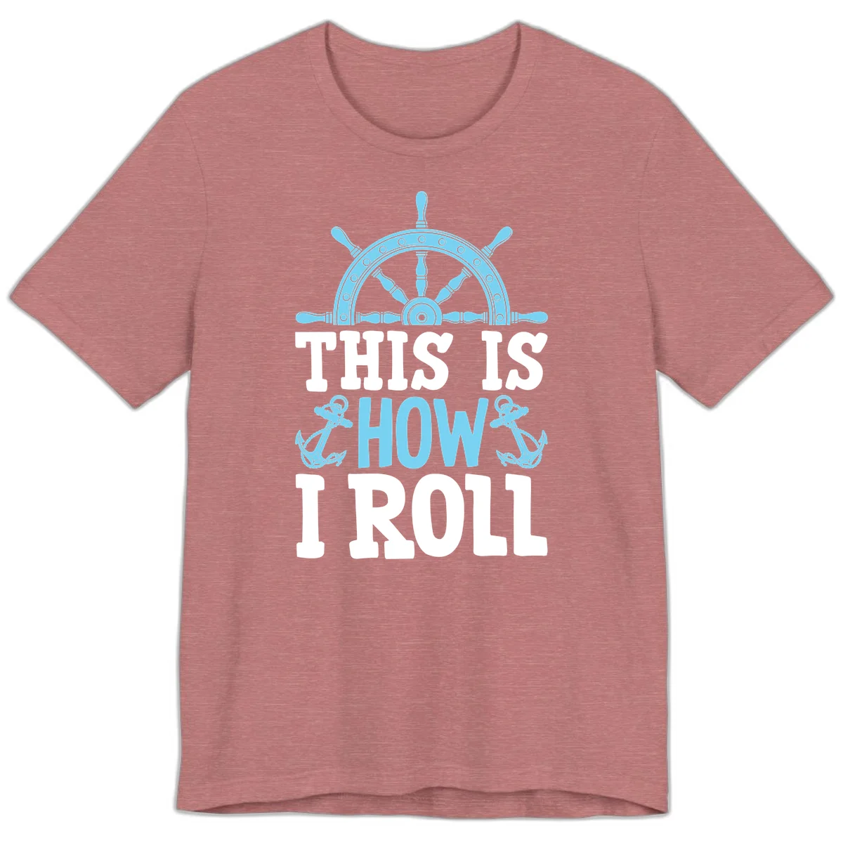 This Is How I Roll Nautical Premium T-Shirt in Heather Mauve