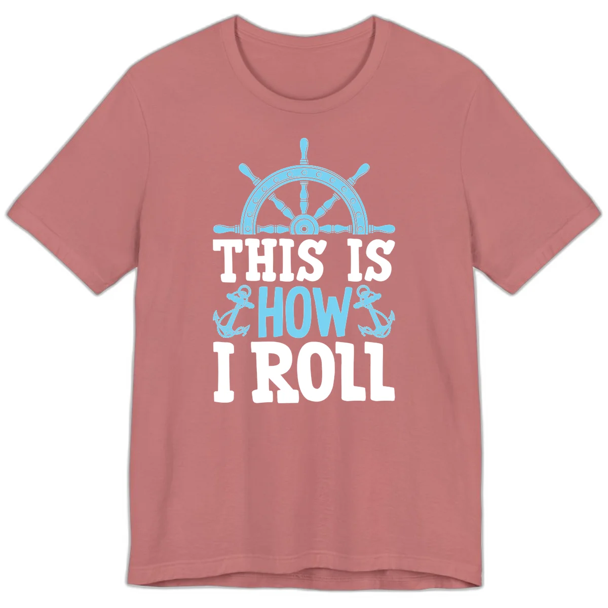 This Is How I Roll Nautical Premium T-Shirt in Mauve