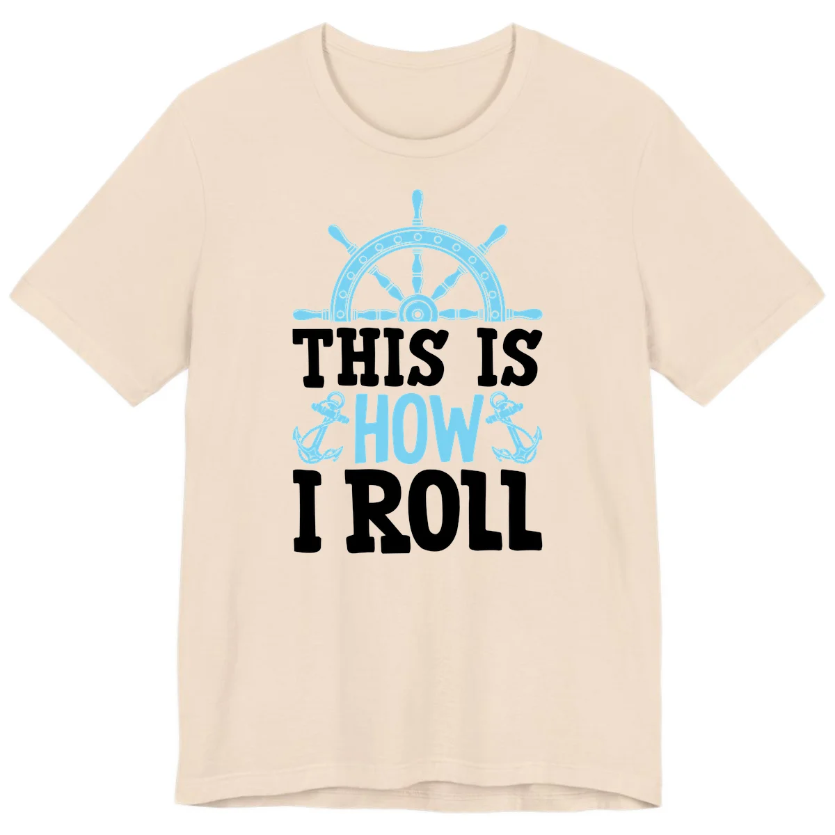 This Is How I Roll Nautical Premium T-Shirt in Soft Cream