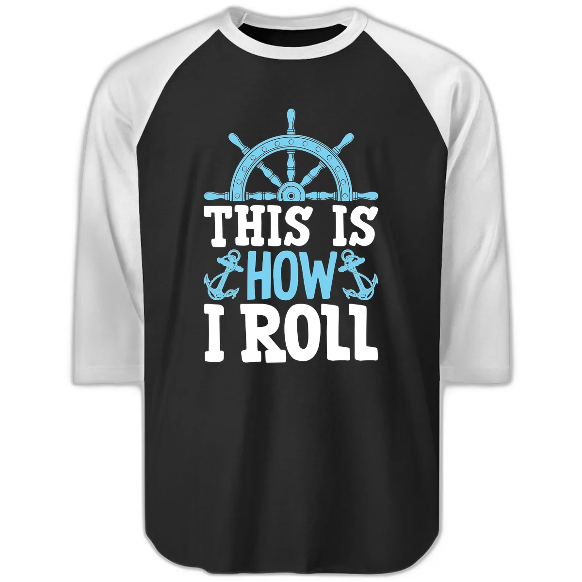 This Is How I Roll Nautical Raglan 3/4 in Black White