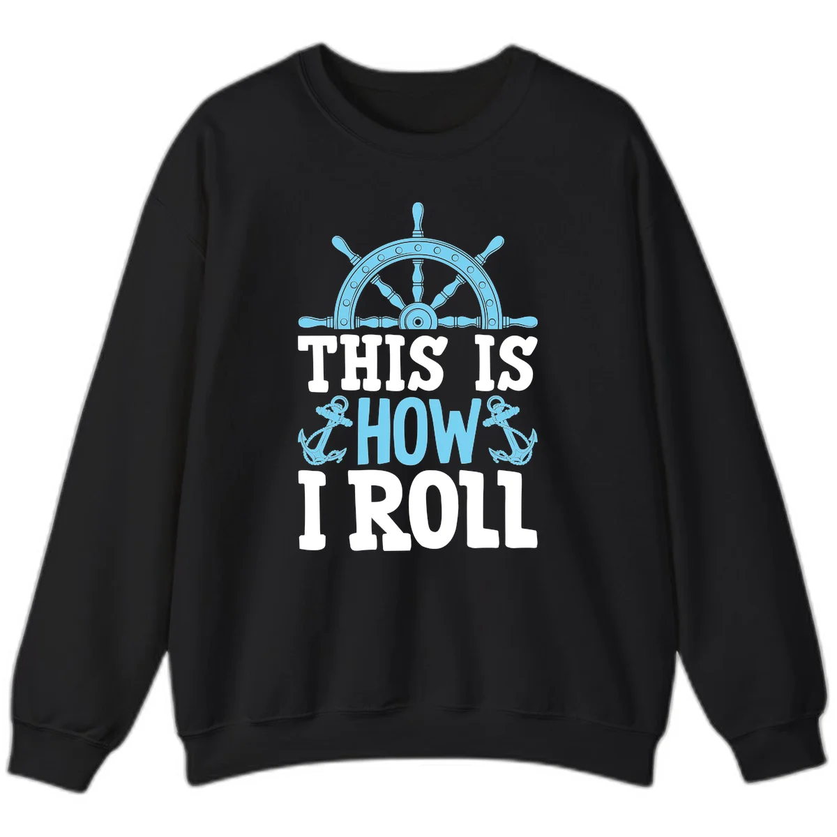This Is How I Roll Nautical Sweatshirt in Black