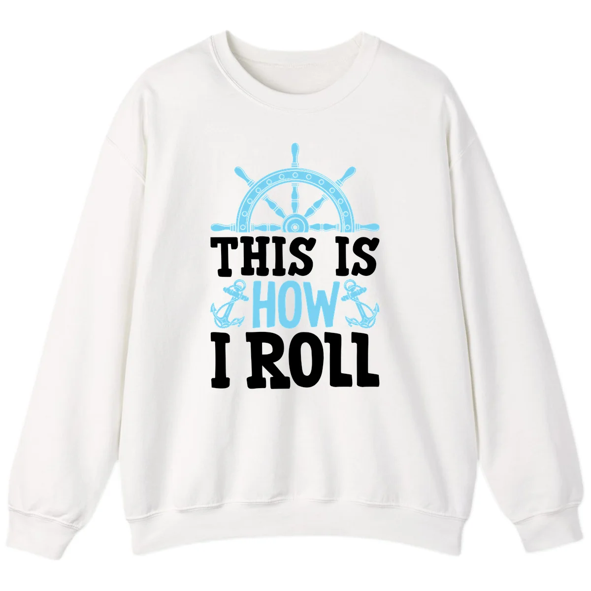 This Is How I Roll Nautical Sweatshirt in White