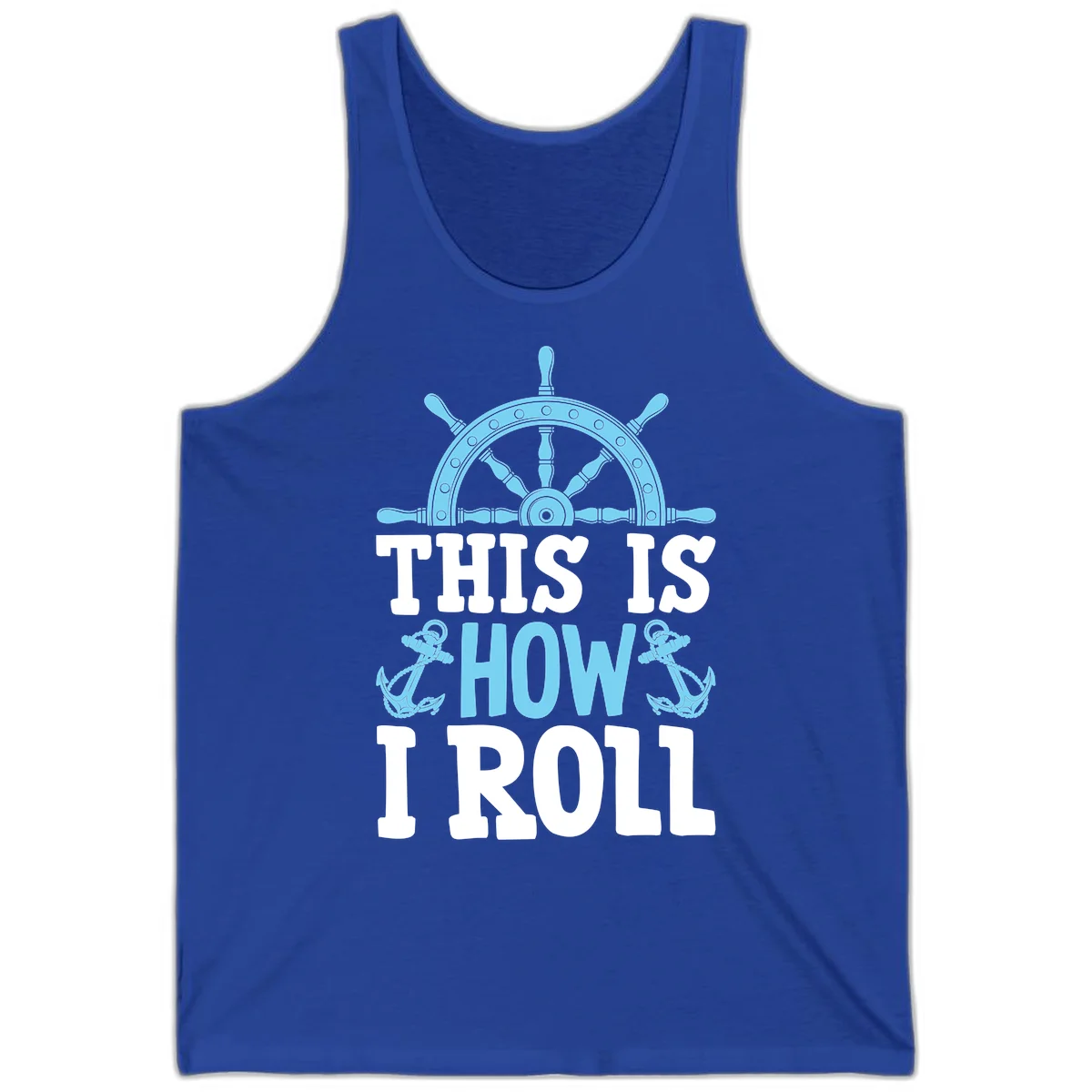 This Is How I Roll Nautical Tank in True Royal