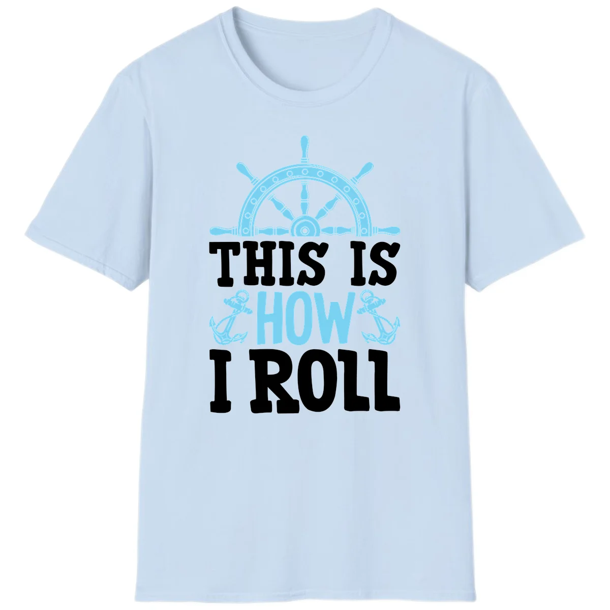 This Is How I Roll Nautical T-Shirt in Light Blue